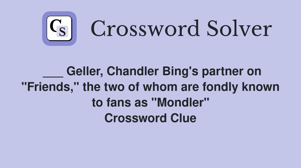 Geller, Chandler Bing's partner on "Friends," the two of whom are